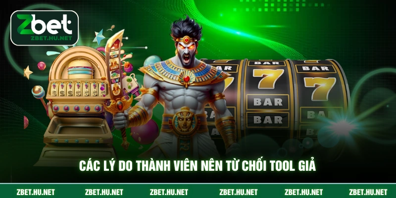 Các lý do thành viên nên từ chối tool giả