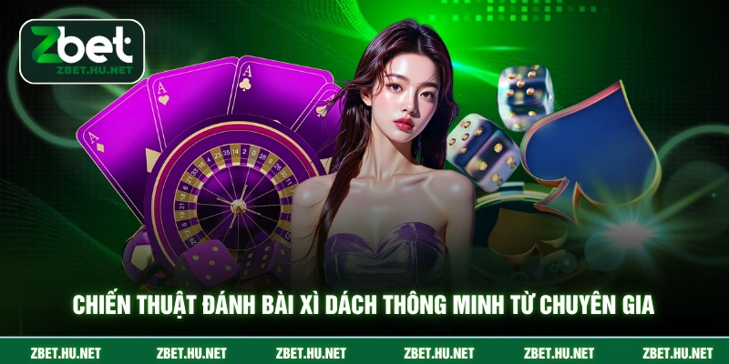 Chiến thuật đánh bài xì dách thông minh từ chuyên gia