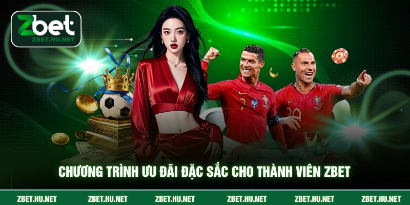 Chương trình ưu đãi đặc sắc cho thành viên ZBET