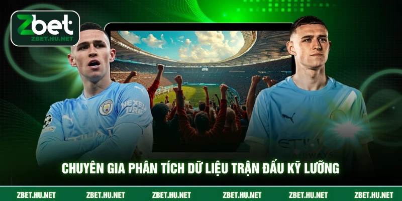 Chuyên gia phân tích dữ liệu trận đấu kỹ lưỡng