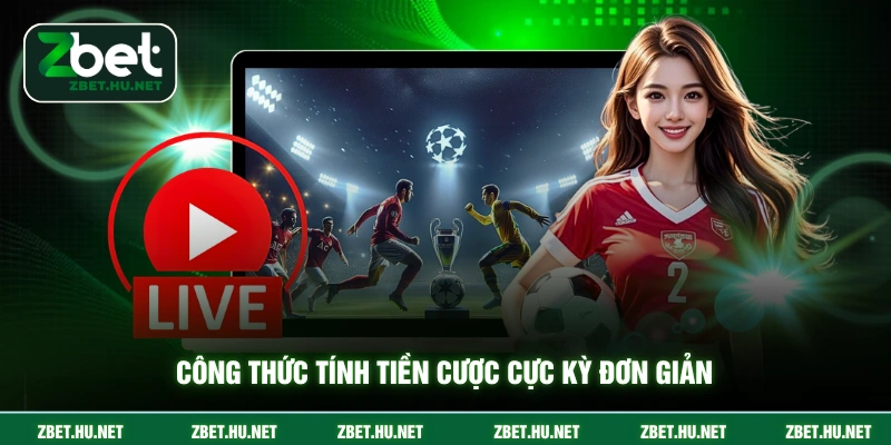 Công thức tính tiền cược cực kỳ đơn giản