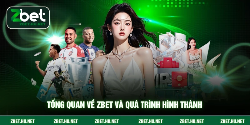Tổng quan về ZBET và quá trình hình thành