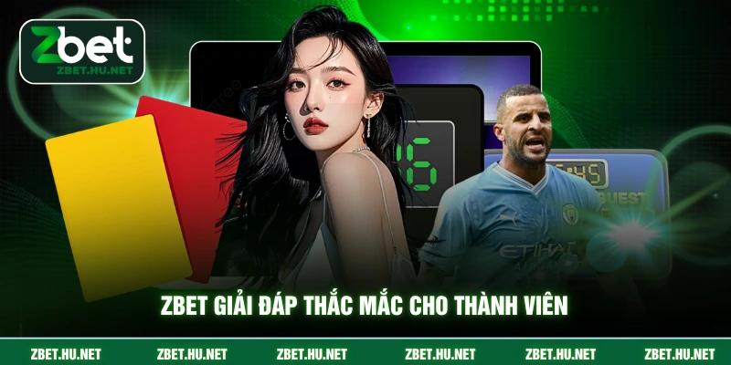 ZBET giải đáp thắc mắc cho thành viên
